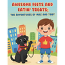Awesome Feets and Eatin' Treats: The Adventures of Max and Toby