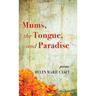 Mums, the Tongue, and Paradise