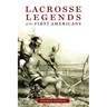 Lacrosse Legends of the First Americans