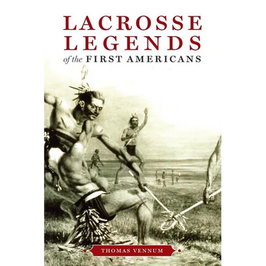 Lacrosse Legends of the First Americans
