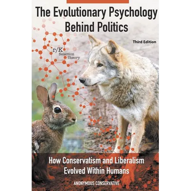 The Evolutionary Psychology Behind Politics: How Conservatism and Liberalism Evolved Within Humans, Third Edition