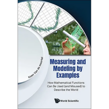 Measuring and Modeling by Examples: How Mathematical Functions Can Be Used (and Misused) to Describe the World