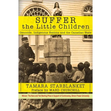 Suffer the Little Children: Genocide, Indigenous Nations and the Canadian State