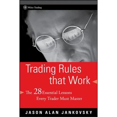 Trading Rules That Work: The 28 Essential Lessons Every Trader Must Master