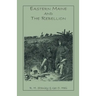 Eastern Maine and the Rebellion: Being an Account of the Principal Local Events in Eastern Maine During the War. and Brief Histories of Eastern Maine