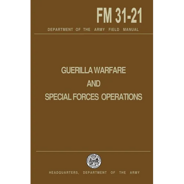 Guerrilla Warfare and Special Forces Operations Field Manual 31-21