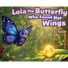 Lola The Butterfly Who Found Her Wings