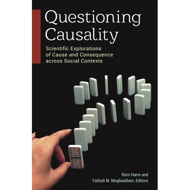 Questioning Causality: Scientific Explorations of Cause and Consequence Across Social Contexts