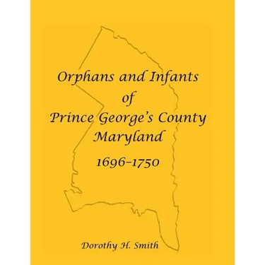 Orphans and Infants of Prince George's County, Maryland, 1696-1750