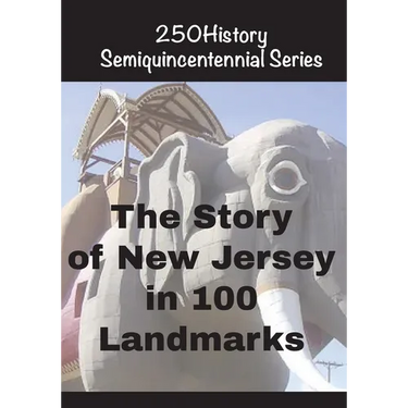 The Story of New Jersey In 100 Landmarks