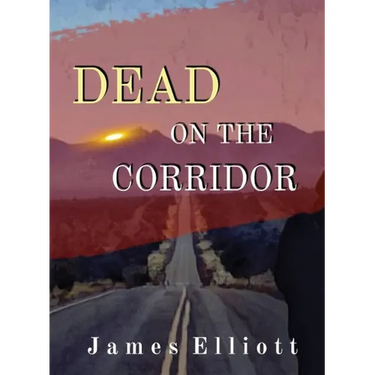 Dead On The Corridor: Stories and Vignettes from The Mormon Cultural Corridor
