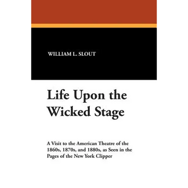 Life Upon the Wicked Stage