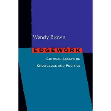 Edgework: Critical Essays on Knowledge and Politics