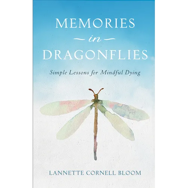 Memories in Dragonflies: Simple Lessons for Mindful Dying