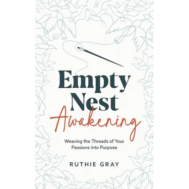 Empty Nest Awakening: Weaving the Threads of Your Passions into Purpose