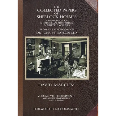 The Collected Papers of Sherlock Holmes - Volume 8: A Florilegium of Sherlockian Adventures in Multiple Volumes