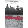 Beneath the Killing Fields: A Family Remembers