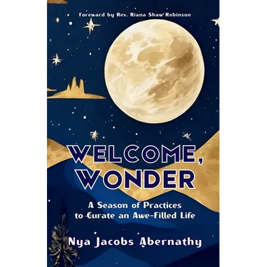Welcome, Wonder: A Season of Practices to Curate an Awe-Filled Life