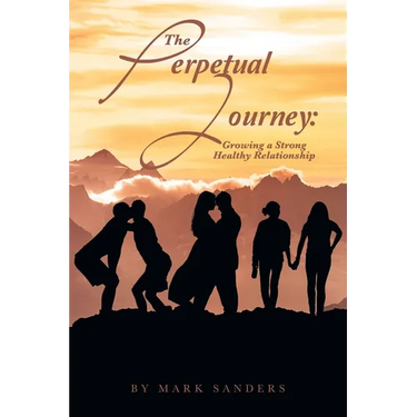 The Perpetual Journey: Growing a Strong Healthy Relationship