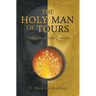The Holy Man of Tours - The Life of Leo Dupont: Apostle of the Holy Face