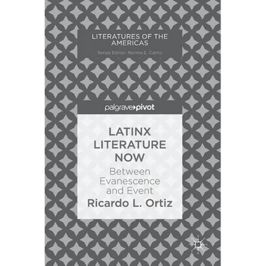 Latinx Literature Now: Between Evanescence and Event