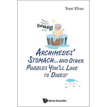 Archimedes' Stomach...and Other Puzzles You'll Love to Digest