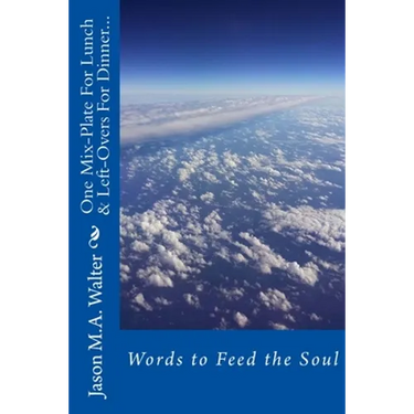 One Mix Plate for Lunch& Leftovers for Dinner...: Words to Feed the Soul