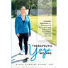 Therapeutic Yoga Works: A Gentle Approach to Eliminating Back Pain and Improving Functional Mobility for Life.