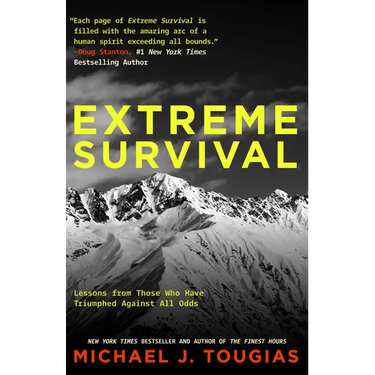 Extreme Survival: Lessons from Those Who Have Triumphed Against All Odds (Survival Stories, True Stories)