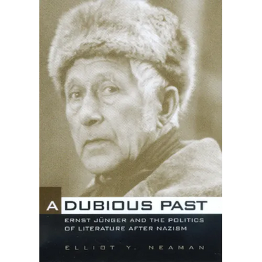A Dubious Past: Ernst Jünger and the Politics of Literature After Nazism Volume 19