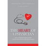The Heart Of A Physician: Daily Devotionals for Christian Physician Assistants