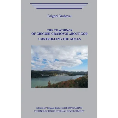 The Teachings of Grigori Grabovoi about God. Controlling the Goals
