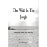 The Wall In The Jungle: Journey Past Finding Your Safe Place