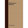 Thirty Years A Detective