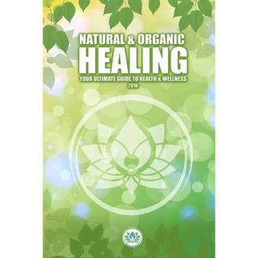Natural & Holistic Healing: The Ultimate Guide to Health & Wellness