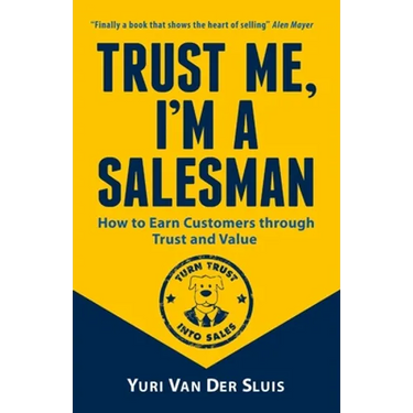 Trust me, I'm a Salesman: How to Earn Customers through Trust and Value