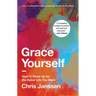 Grace Yourself: How to Show Up for the Sober Life You Want