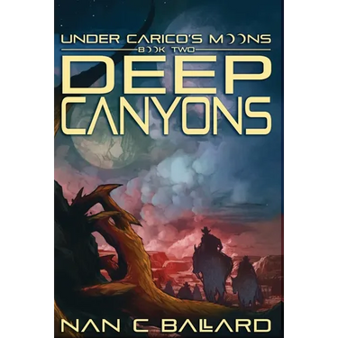 Deep Canyons: Under Carico's Moons: Book Two