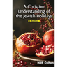 A Christian Understanding of the Jewish Holidays: A Handbook