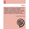Report to the Directors of the Manchester, Sheffield and Lincolnshire Railway Company, Comparing the Quantity, Quality and Price of the Water That Can