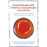 Dramatherapy with Children, Young People and Schools: Enabling Creativity, Sociability, Communication and Learning
