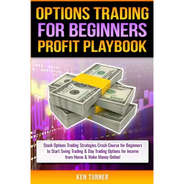 Options Trading Profit Playbook: Stock Options Trading Strategies Crash Course for Beginners to Start Swing Trading & Day Trading Options for Income f