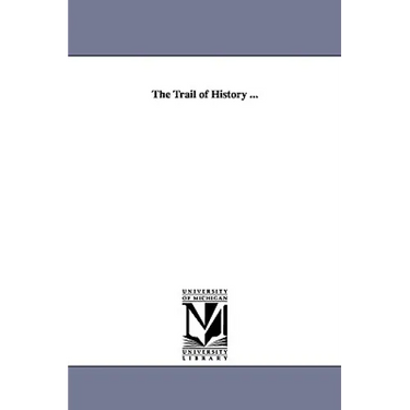 The Trail of History ...