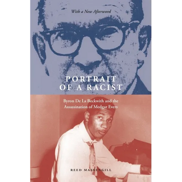 Portrait of a Racist: Byron De La Beckwith and the Assassination of Medgar Evers