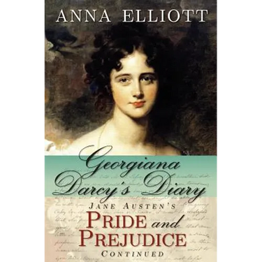 Georgiana Darcy's Diary: Jane Austen's Pride and Prejudice Continued