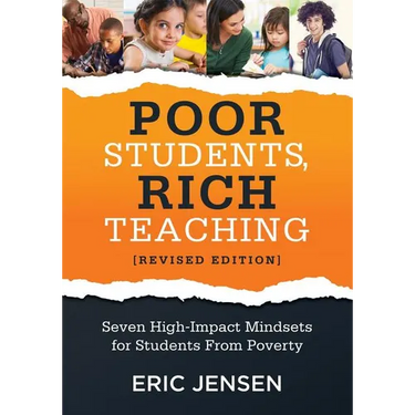 Poor Students, Rich Teaching: Seven High-Impact Mindsets for Students from Poverty (Using Mindsets in the Classroom to Overcome Student Poverty and Ad