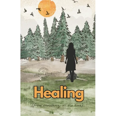 Healing (from Everything, All the Time): Poetry and Vignettes