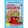 Local Jakarta: The Insider Guide to Jakarta, Indonesia