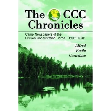 The CCC Chronicles: Camp Newspapers of the Civilian Conservation Corps, 1933-1942