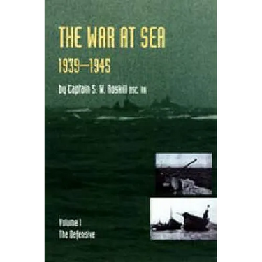 War at Sea 1939-45: Volume I The DefensiveOFFICIAL HISTORY OF THE SECOND WORLD WAR.